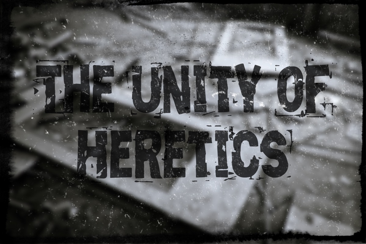 The Unity of Heretics