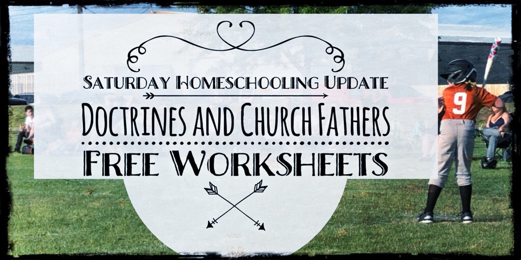 Saturday Homeschooling Update: Doctrines and Church Fathers – Free Worksheets