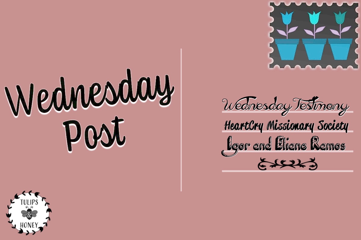 Wednesday Testimony – HeartCry Missionary Society: Igor and Eliane Ramos