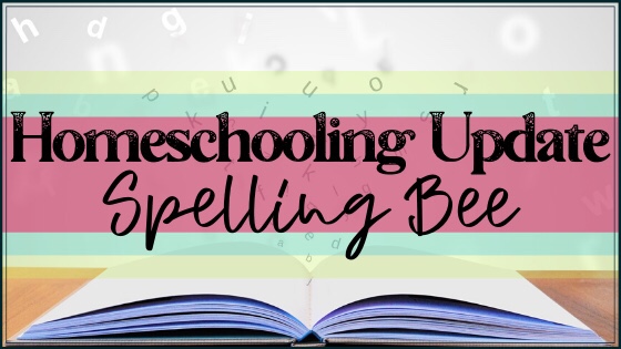 Homeschool Update – The Spelling Bee