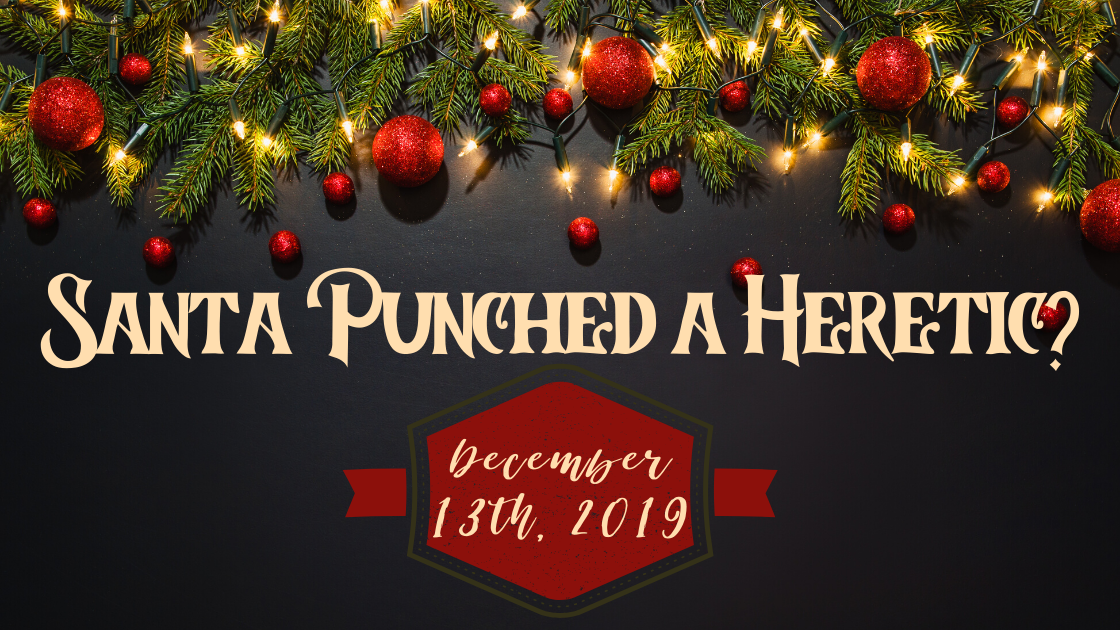 Santa Punched a Heretic?  Friday MEGA List: December 13th, 2019