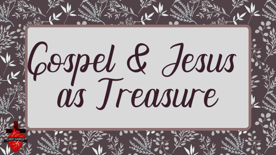 ChristMarked: Gospel and Jesus as Treasure – By Troy Paylor